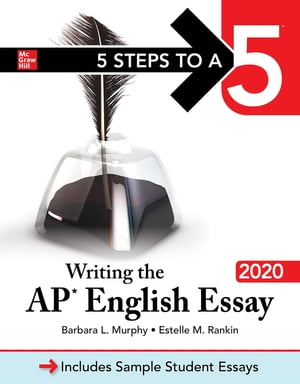 5 Steps to a 5: Writing the AP English Essay 2020【電子書籍】 Barbara Murphy