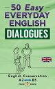 50 Easy Everyday English Dialogues English Conversation / A2 - B1