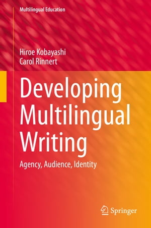Developing Multilingual Writing Agency, Audience, Identity【電子書籍】[ Hiroe Kobayashi ]