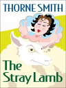 The Stray Lamb【電子書籍】[ Thorne Smith ]