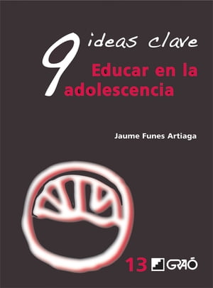 9 Ideas Clave. Educar en la adolescenciaŻҽҡ[ Jaume Funes Artiaga ]