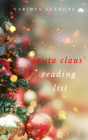 Ho! Ho! Ho! Santa Claus' Reading List: 250+ Vintage Christmas Stories, Carols, Novellas, Poems by 120+ Authors【電子書籍】[ A.A. Milne ]