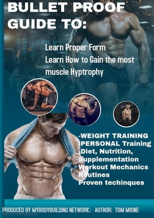 Bullet Proof Guide For: Bodybuilding, Fitness, Exercise, Supplementation, Diet, Training, & Mechanics