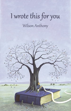 I wrote this for you【電子書籍】[ Wilson A