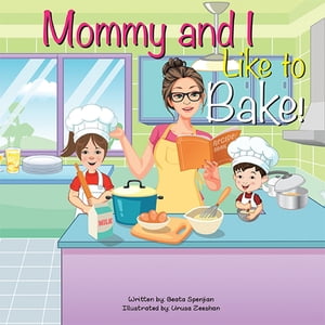 Mommy and I Like to Bake!