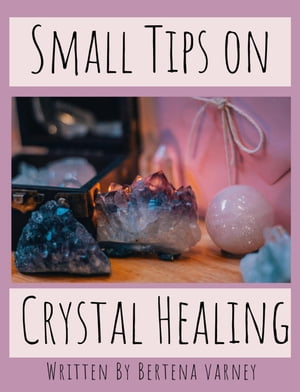 Small Tips on Crystal Healing