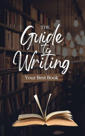 The Guide to Writing Your Best Book