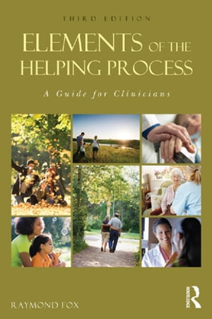 Elements of the Helping Process A Guide for Clinicians