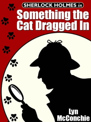 Sherlock Holmes in Something the Cat Dragged In