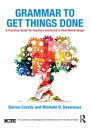 Grammar to Get Things Done A Practical Guide for Teachers Anchored in Real-World Usage【電子書籍】 Darren Crovitz