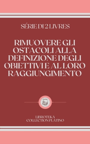 RIMUOVERE GLI OSTACOLI ALLA DEFINIZIONE DEGLI OBIETTIVI E AL LORO RAGGIUNGIMENTO