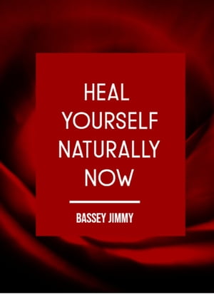 HEAL YOURSELF NATURALLY NOW