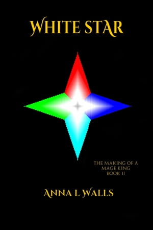 White Star: Book 2 of The Making of a Mage King Series