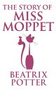 ŷKoboŻҽҥȥ㤨The Story of Miss MoppetŻҽҡ[ Beatrix Potter ]פβǤʤ65ߤˤʤޤ