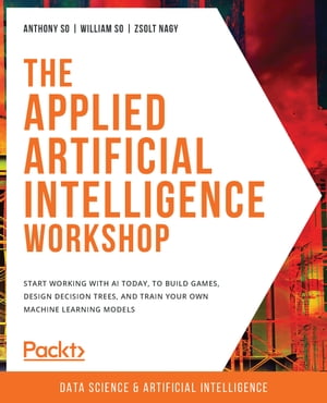 ŷKoboŻҽҥȥ㤨The Applied Artificial Intelligence Workshop Start working with AI today, to build games, design decision trees, and train your own machine learning modelsŻҽҡ[ Anthony So ]פβǤʤ3,597ߤˤʤޤ