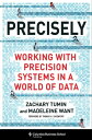 Precisely Working with Precision Systems in a Wo