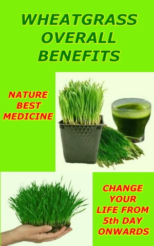 Wheatgrass For Overall for Well Being Superior Qualities of Wheatgrass