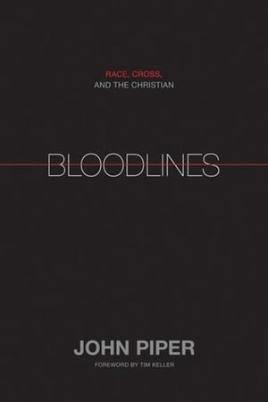 Bloodlines: Race, Cross, and the Christian