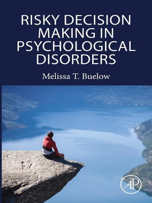 Risky Decision Making in Psychological Disorders【電子書籍】[ Melissa Buelow ]