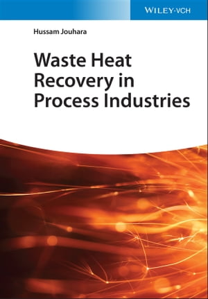 Waste Heat Recovery in Process Industries【電子書籍】[ Hussam Jouhara ]