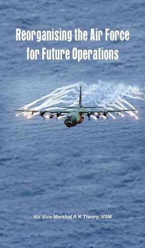 Reorganising the Air Force for Future Operations