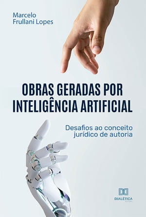 Obras geradas por intelig?ncia artificial desafios ao conceito jur?dico de autoria