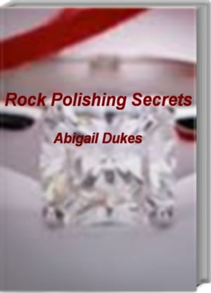 Rock Polishing Secrets