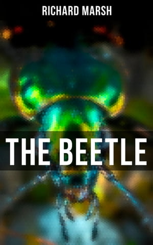 THE BEETLE【電子書籍】[ Richard Marsh ]