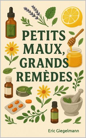 Petits maux, grands rem?des【電子書籍】[ Eric Giegelmann ]