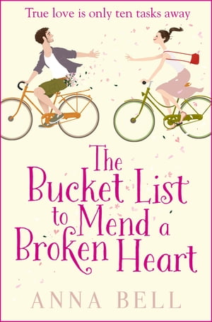 The Bucket List to Mend a Broken Heart A laugh-out-loud feel-good romantic comedy【電子書籍】 Anna Bell
