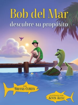 Bob del Mar descubre su prop?sito (Spanish version of Blue Ocean Bob Discovers His Purpose)