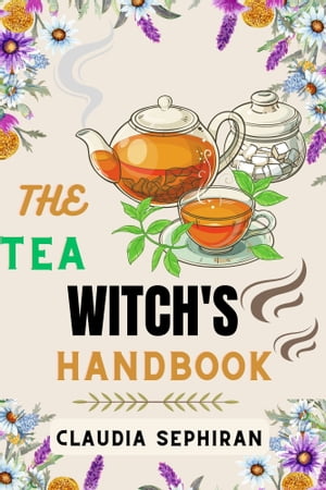 THE TEA WITCH'S HANDBOOK