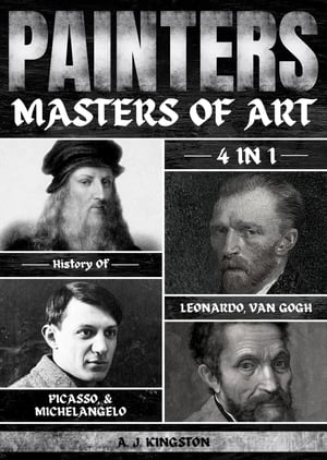 Painters 4-In-1 History Of Leonardo, Van Gogh, Picasso, & Michelangelo