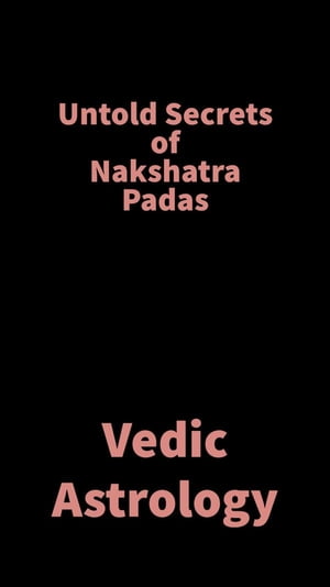 Untold Secrets of Nakshatra Padas