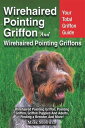 ŷKoboŻҽҥȥ㤨Wirehaired Pointing Griffon and Wirehaired Pointing Griffons Your Total Griffon Guide Wirehaired Pointing Griffon, Pointing Griffon, Griffon Puppies And Adults. Finding a Breeder, & More!Żҽҡ[ Mark Manfield ]פβǤʤ1,091ߤˤʤޤ