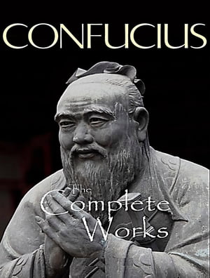 The Complete Works of Confucius