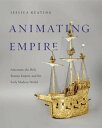 Animating Empire Automata, the Holy Roman Empire, and the Early Modern World【電子書...