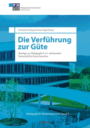 Die Verf?hrung zur G?te Beitr?ge zur P?dagogik im 21. Jahrhundert zum 70. Geburtstag von Erwin Rauscher【電子書籍】