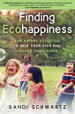 Finding Ecohappiness Fun Nature Activities to Help Your Kids Feel Happier and Ca...