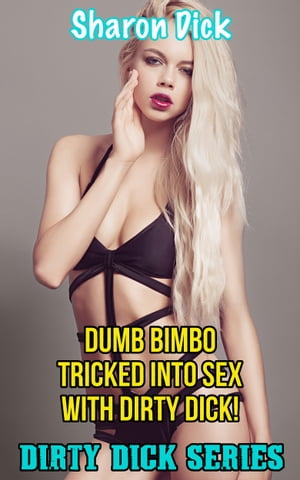 Dumb Bimbo Tricked Into Sex With Dirty Dick