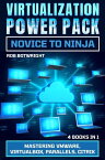 Virtualization Power Pack Mastering VMware, Virtualbox, Parallels, Citrix【電子書籍】[ Rob Botwright ]