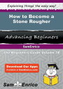 How to Become a Stone Rougher How to Become a Stone Rougher【電子書籍】[ Ila Jewett ]