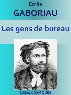 ŷKoboŻҽҥȥ㤨Les gens de bureau Edition int?graleŻҽҡ[ ?mile GABORIAU ]פβǤʤ171ߤˤʤޤ