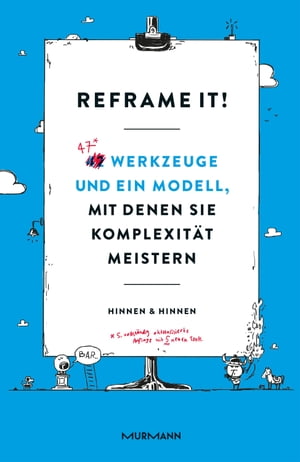 Reframe it! 47 Werkzeuge und ein Modell, mit denen Sie Komplexit?t meistern【電子書籍】[ Andri Hinnen ]