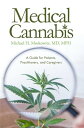 Medical Cannabis A Guide for Patients, Practitioners, and Caregivers【電子書籍】[ Mich...