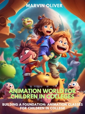 Animation World for children in Colleges Buildin