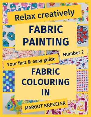 Relax creatively - Fabric painting - Your fast & easy guide Number 2 - Fabric colouring in