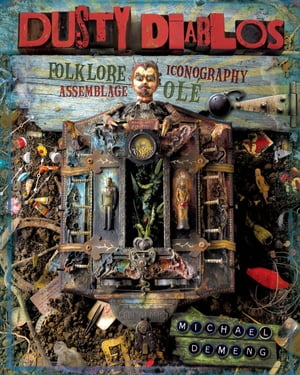 Dusty Diablos Folklore, Iconography, Assemblage, Ole!