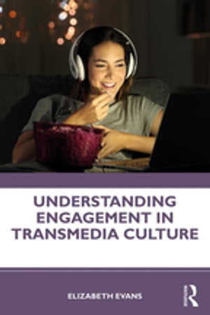 Understanding Engagement in Transmedia CultureŻҽҡ[ Elizabeth Evans ]