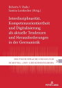 Interdisziplinaritaet, Kompetenzorientiertheit und Digitalisierung als aktuelle Tendenzen und Herausforderungen in der Germanistik【電子書籍】[ Roberta V. Rada ]